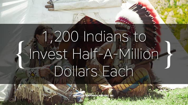 1,200 Indians to Invest Half-A-Million Dollars Each
