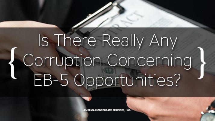 Is There Really Any Corruption Concerning EB-5 Opportunities?