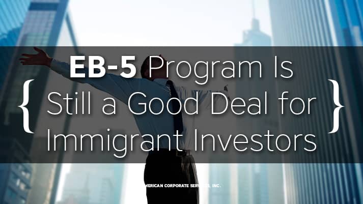 EB-5 Program Is Still a Good Deal for Immigrant Investors