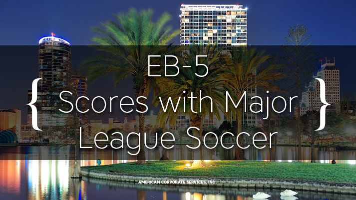 EB-5 Scores with Major League Soccer