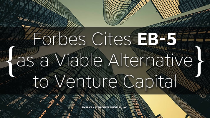 Forbes Cites EB-5 as a Viable Alternative to Venture Capital