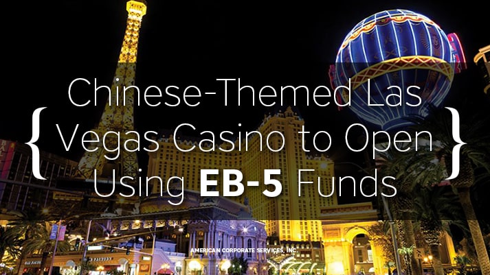 Chinese-Themed Las Vegas Casino to Open Using EB-5 Funds