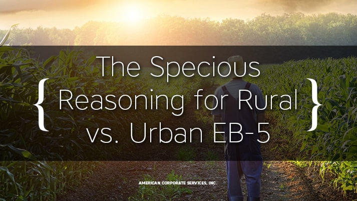 The Specious Reasoning for Rural vs. Urban EB-5
