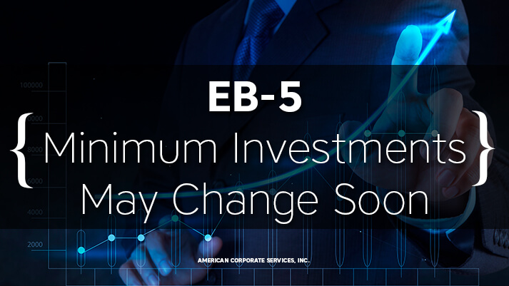 EB-5 Minimum Investments May Change Soon